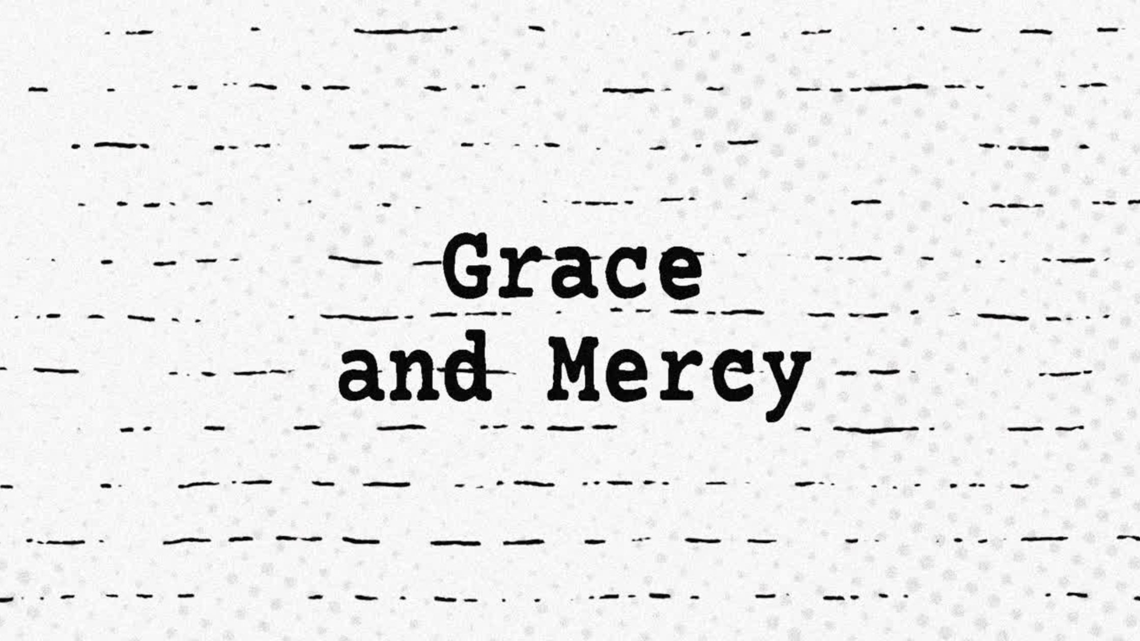 What Mercy Is, What Grace Is, and How the Two Are Intertwined